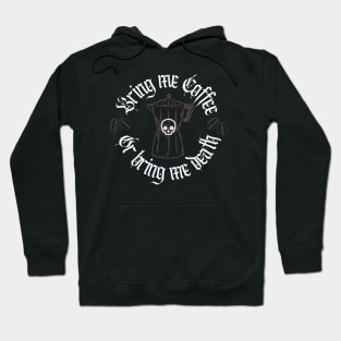 Bring Me Coffee or Bring Me Death Hoodie